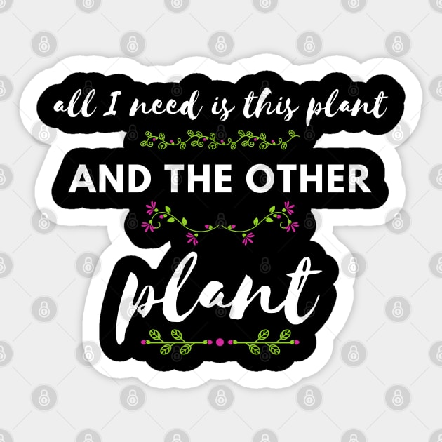 All I Need is This Plant And The Other Plant | Floral Graphic Sticker by Nonconformist